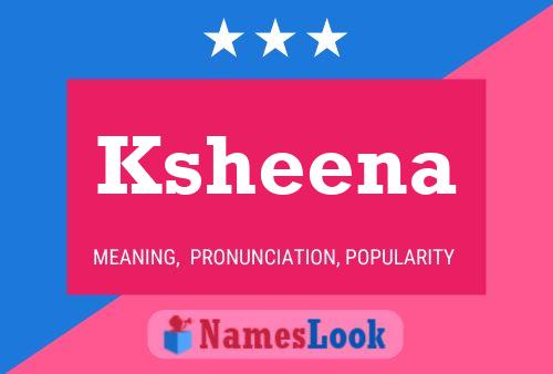 Póster del nombre Ksheena