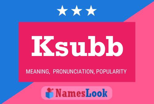 Póster del nombre Ksubb