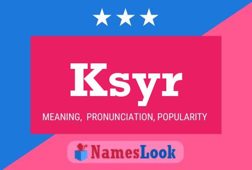 Póster del nombre Ksyr