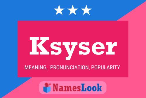 Póster del nombre Ksyser