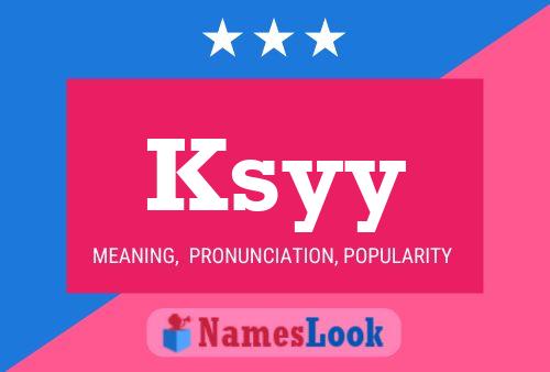 Póster del nombre Ksyy