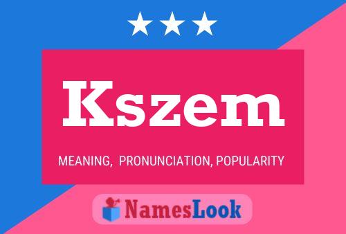 Póster del nombre Kszem