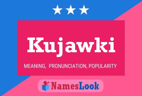 Póster del nombre Kujawki