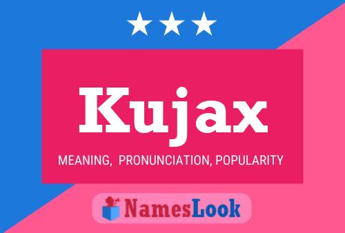 Póster del nombre Kujax