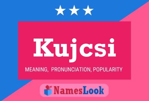 Póster del nombre Kujcsi