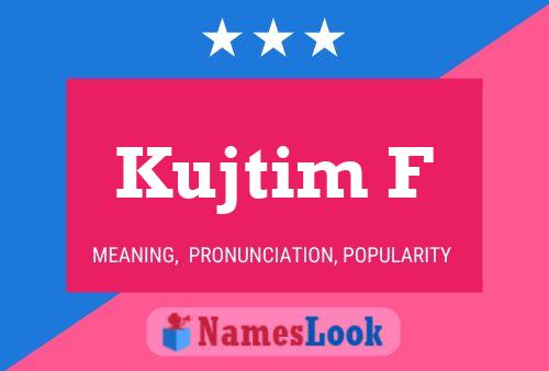 Póster del nombre Kujtim F