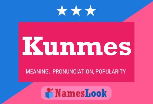 Póster del nombre Kunmes