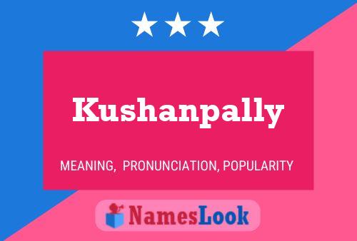 Póster del nombre Kushanpally