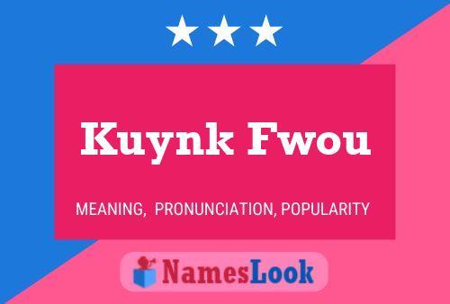 Póster del nombre Kuynk Fwou