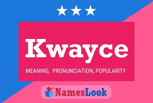 Póster del nombre Kwayce