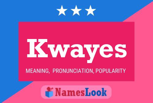 Póster del nombre Kwayes