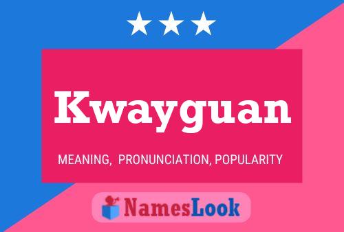 Póster del nombre Kwayguan