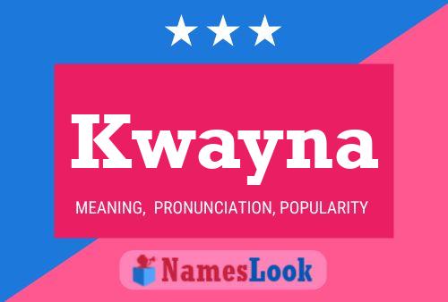 Póster del nombre Kwayna