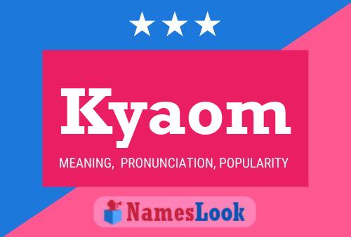 Póster del nombre Kyaom