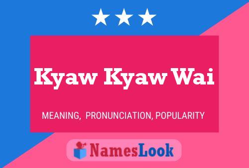 Póster del nombre Kyaw Kyaw Wai