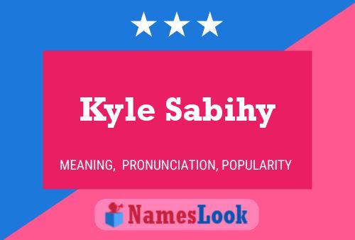 Póster del nombre Kyle Sabihy