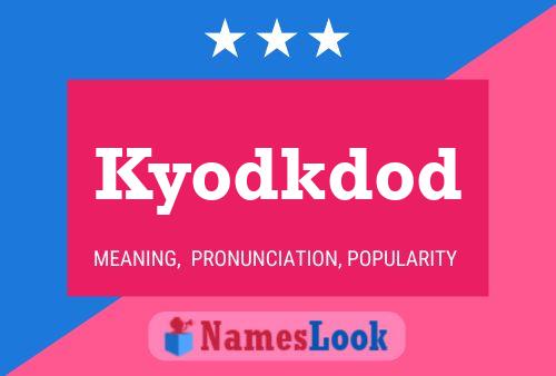 Póster del nombre Kyodkdod