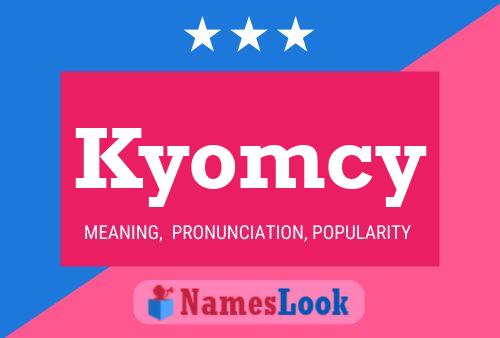 Póster del nombre Kyomcy