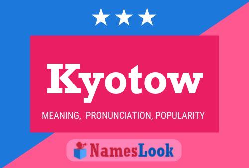 Póster del nombre Kyotow