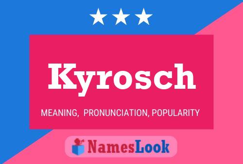 Póster del nombre Kyrosch