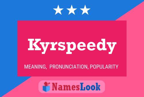 Póster del nombre Kyrspeedy