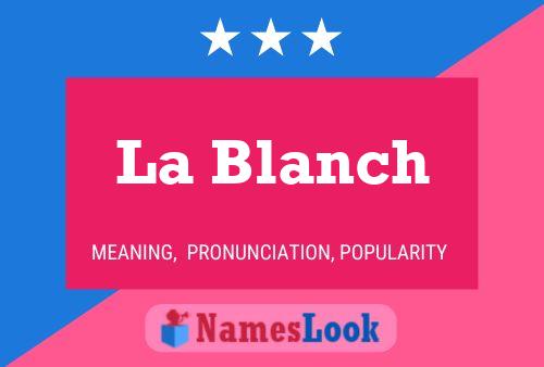 Póster del nombre La Blanch