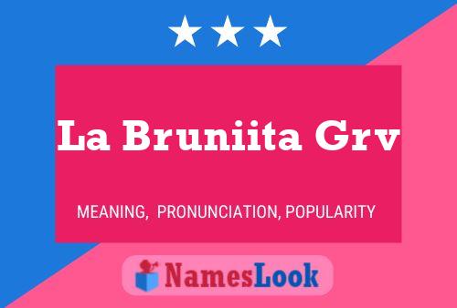 Póster del nombre La Bruniita Grv