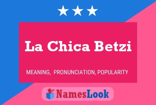 Póster del nombre La Chica Betzi