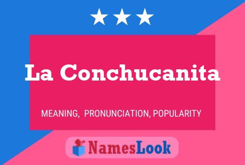 Póster del nombre La Conchucanita