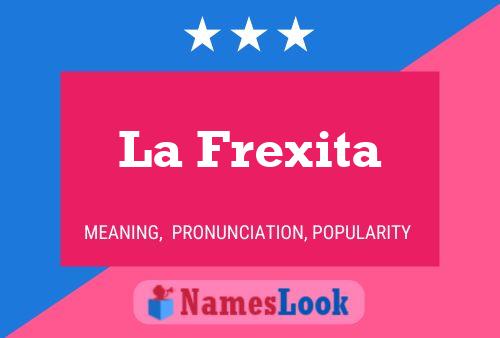 Póster del nombre La Frexita