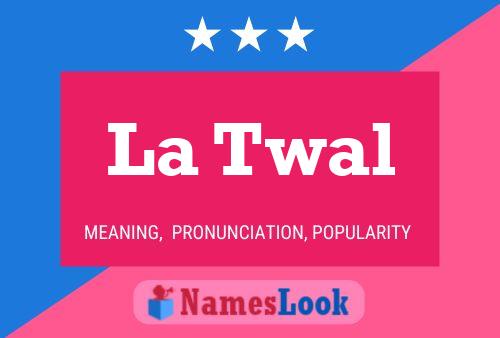 Póster del nombre La Twal