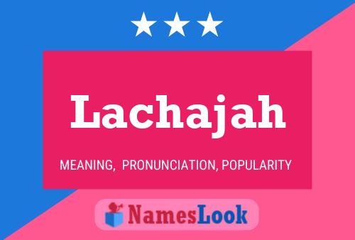 Póster del nombre Lachajah