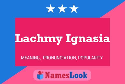 Póster del nombre Lachmy Ignasia