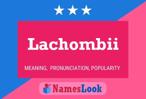 Póster del nombre Lachombii