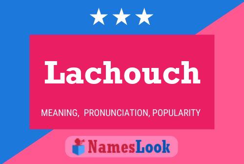 Póster del nombre Lachouch