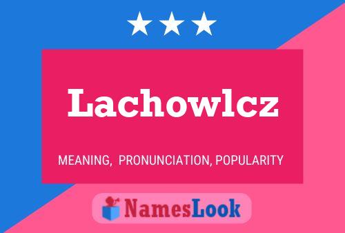 Póster del nombre Lachowlcz