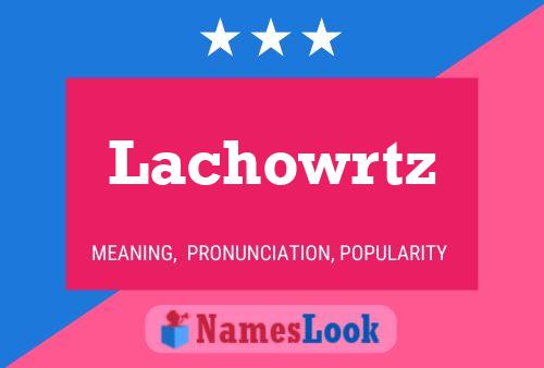 Póster del nombre Lachowrtz