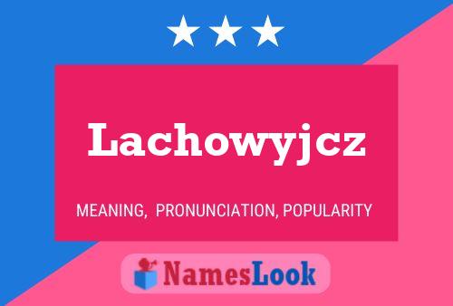 Póster del nombre Lachowyjcz