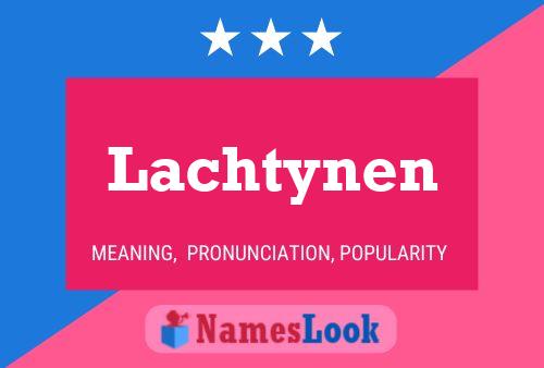 Póster del nombre Lachtynen