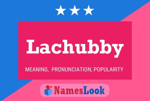 Póster del nombre Lachubby