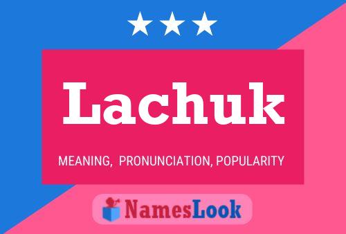 Póster del nombre Lachuk