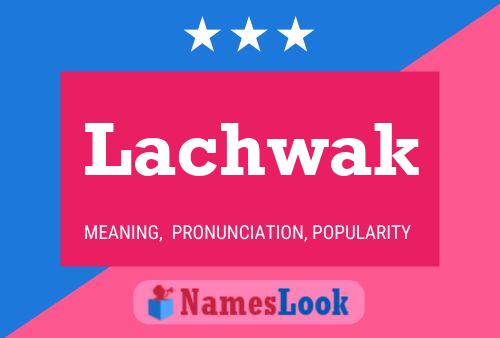 Póster del nombre Lachwak