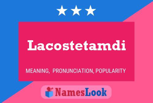 Póster del nombre Lacostetamdi