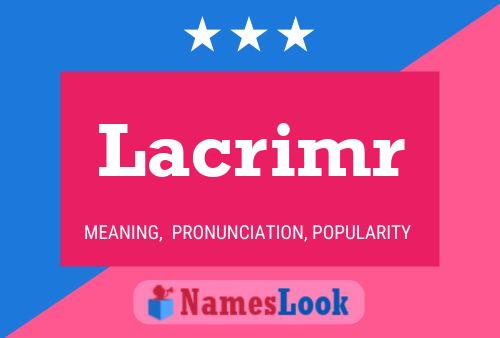 Póster del nombre Lacrimr