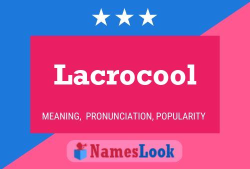 Póster del nombre Lacrocool