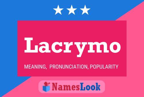 Póster del nombre Lacrymo