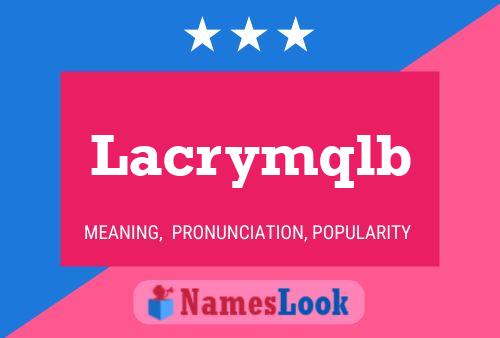 Póster del nombre Lacrymqlb