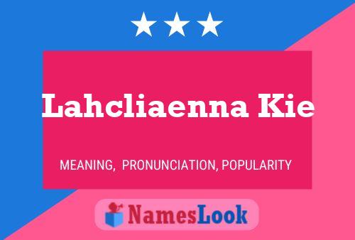 Póster del nombre Lahcliaenna Kie