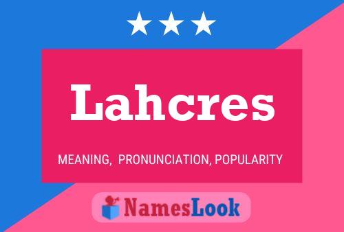 Póster del nombre Lahcres