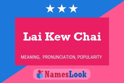 Póster del nombre Lai Kew Chai